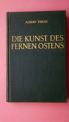 230713 Albert Theile DIE KUNST DES FERNEN OSTENS HC Bd3