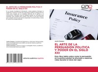 EL Arte DE LA Persuasion Politica Y Poder EN EL Siglo XXI Jostin Campos Buch