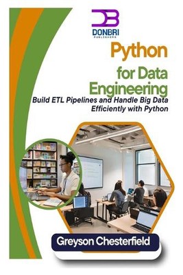 Python für Data Engineering: ETL-Pipelines bauen und Big Data effizient handhaben