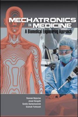 Mechatronics in Medicine a Biomedical Engineering Approach by Javad Dargahi,...