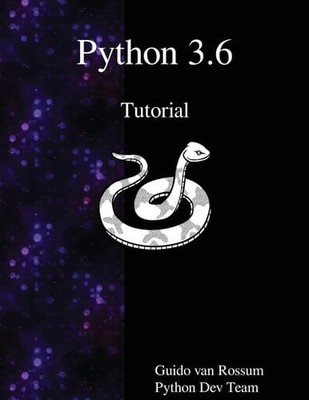 Python 3.6 Tutorial, Rossum, Guido van,Team, Python Dev, Very Good Book