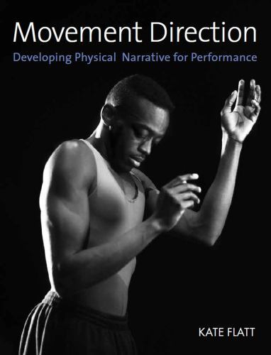 Movement Direction : Developing Physical Narrative for Performance by Kate ...