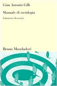 9788842496601 Manuale di sociologia. Istituzioni ed esercizi - Gian Antonio Gill