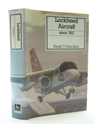 Lockheed Aircraft Since 1913, Francillon, Rene J., Excellent Book