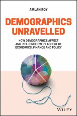 Demographics Unravelled: How Demographics Affect and Influence Every Aspect of..