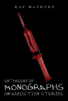 Anthology Of Monographs On Addiction Studies