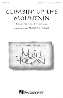 Climbin' Up the Mountain SATB divisi a cappella Arranger: Moses H