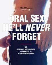 Oral Sex He'll Never Forget: 52 Positions and Techniques Guaranteed  - VERY GOOD