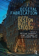 Digital Fabrication and the Design Build Studio -
