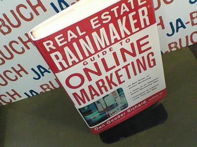 Richard, D: Real Estate Rainmaker: Guide to Online Marketing Dan Gooder, Richard