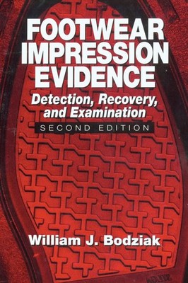 Footwear Impression Evidence: Detection, Recovery and Examination (Practical...