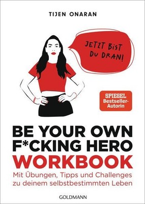 Be Your Own F*cking Hero - das Workbook Jetzt bist du dran! Mit Übungen, Tipps u