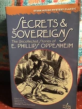 Secrets & Sovereigns, uncollected stories E. Phillips Oppenheim, Stark House NEW