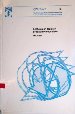 Lectures on topics in probability inequalities CWI Tract, 35 Eaton, M.L.: