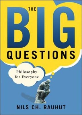 The Big Questions: Philosophy for Everyone (for Sourcebooks, Inc) - VERY GOOD