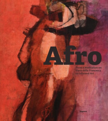 Afro: Von einer Meditation über Piero della Francesca bis zur informellen Kunst