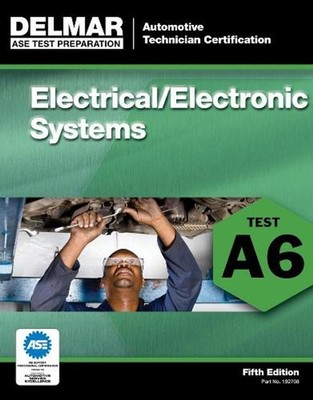 ASE Test Preparation - A6 Electrical/Electronic Systems by Delmar (English) Pape
