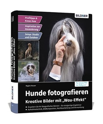 Hunde fotografieren - Kreative Bilder mit ''Wau-Effekt'', Regine, Heuser