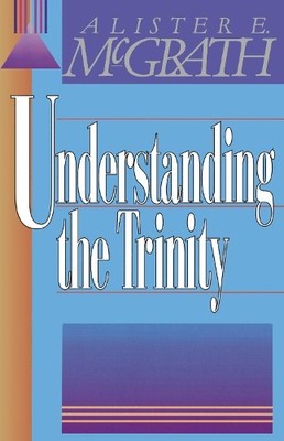 Alister E. McGrath Understanding the Trinity (Taschenbuch)