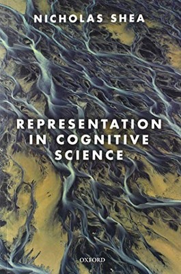 Representation in Cognitive Science Nicholas Shea 9780198866954