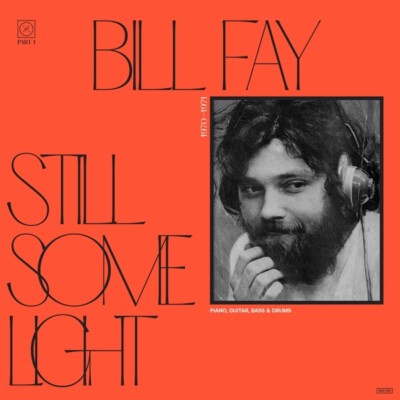 BILL FAY - STILL SOME LIGHT: PART 1   CD NEU