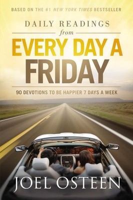 Daily Readings From Every Day a Friday:..., Joel Osteen