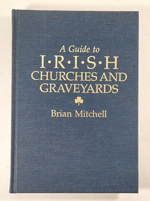 Guide to Irish Churches and Graveyards Brian Mitchell 1990 Hardcover Genealogy