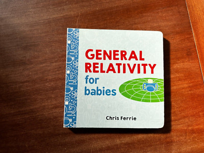 General Relativity for Babies; Chris Ferrie; 2016; Sourcebooks; Board Book; VG