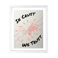 Designs ByLITA In Crust We Trust, Wall Print Art