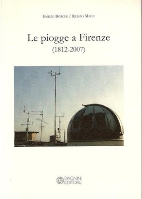 Libro Nuovo - Emilio Borchi / Renzo Macii - Le Pioggie A Firenze (1812-2007)  - 