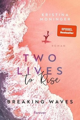 Two Lives to Rise Breaking Waves | Die berührende und spannende New-Adult-Bes...