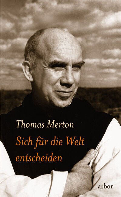 Thumbnail - Thomas Merton; Stephan Schuhmacher / Sich Für Die Welt Entscheiden