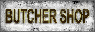 Butcher Shop  Metal Sign 6'' x 18''