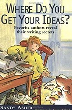 Where Do You Get Your Ideas? : Favorite Authors Reveal Their Writ