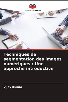Vijay Kumar | Techniques de segmentation des images numériques : Une approche...