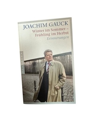 Winter im Sommer  Frühling im Herbst: Erinnerungen Erinnerungen Gauck, Joachim: