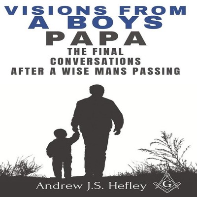 Visions from a boys Papa The final conversations after a wise man