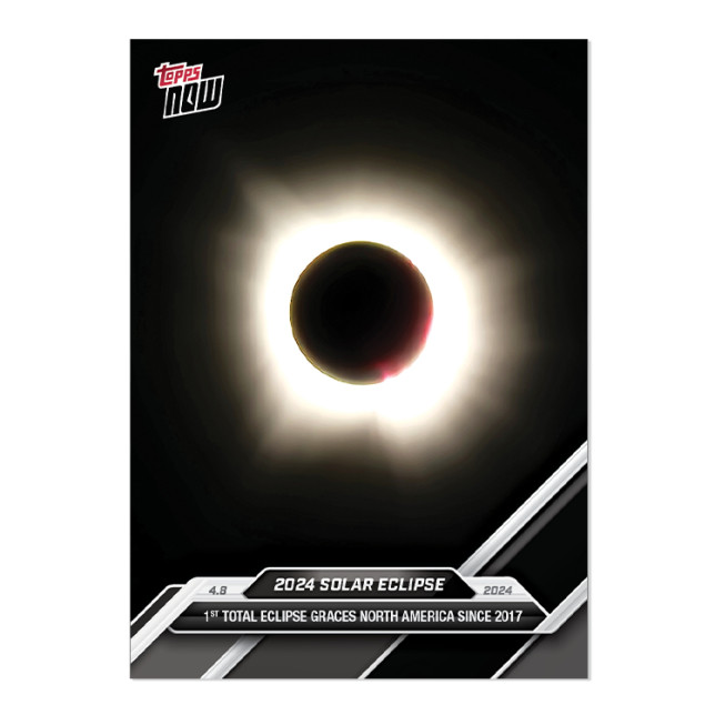 Topps NOW 2024 Card #SOL1 Solar Eclipse 1st Total Eclipse Since 2017 April 8 4/8