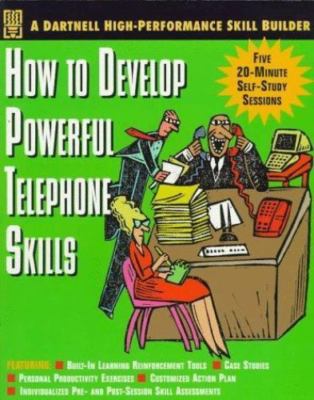 How to Develop Powerful Telephone Skills: Five 20-Minute Self-Study Sessions...