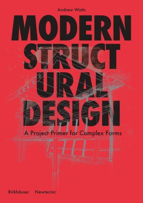 Modernes strukturelles Design: Eine Projektgrundierung für komplexe Formen von Watts, Andrew