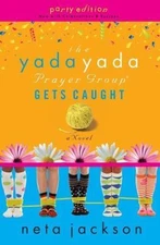 The Yada Yada Prayer Group Gets Caught (The Yada Yada Prayer Group, Book 5) (Wit