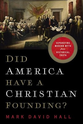Did America Have a Christian Founding?: Separating Modern Myth from Hi Paperback