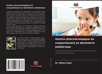 Gestion Pharmacologique Du Comportement En Dentisterie PéDiatrique Miloni Gala