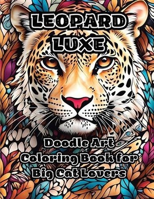 Leopard Luxe: Doodle Art Coloring Book for Big Cat Lovers by Colorzen Paperback 