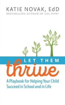 Novak - Let Them Thrive  A Playbook for Helping Your Child Succeed in  - X555z