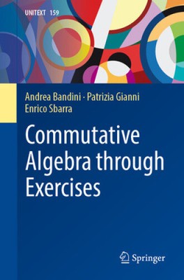 Kommutative Algebra durch Übungen (La Matematica per il 3+2) (UNITEXT)