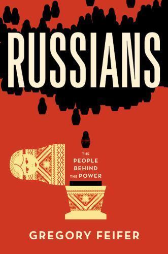Russians: The People Behind the Power by Feifer, Gregory - Picture 1 of 1