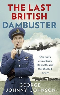 The Last British Dambuster: One man..., MBE, George Joh