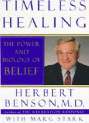 Timeless Healing: The Power and Biology of Belief,Herbert Bens ,.9780684817828