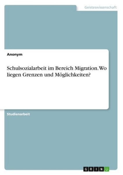 Schulsozialarbeit Im Bereich Migration. Wo Liegen Grenzen Und MöGlichkeiten? Ano-image
